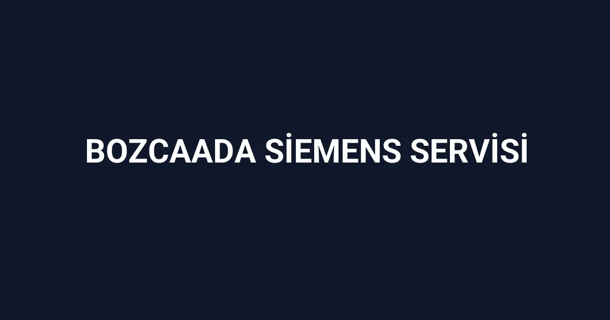 Bozcaada Siemens Servisi